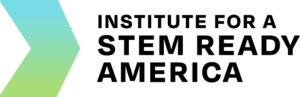 A blue-to-green gradient arrow points right next to bold black text reading “Institute for a STEM Ready America” on a light gray background.