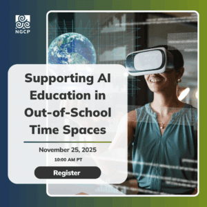A smiling woman wearing a virtual reality headset sits at a desk with digital graphs and the Earth projected beside her. Text reads: Supporting AI Education in Out-of-School Time Spaces, November 25, 2025, 10:00 AM PT. Register.