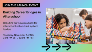 Event announcement featuring two students assembling a colorful KNEX structure, set on a pastel gradient background with black arrows at the bottom, celebrating the launch of a new Afterschool STEM playbook for afterschool leaders.