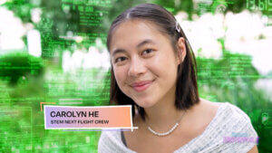A young woman with straight brown hair, wearing a pearl necklace and a light sweater, smiles at the camera. The background features green digital code and graphics. A text box reads CAROLYN HE, STEM NEXT FLIGHT CREW.