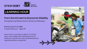 A flyer for a STEM NEXT Learning Hour event titled From Enrichment to Economic Mobility features a man and a boy using a circular saw outdoors, with event details and logos on a purple background.