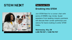 A young woman in a lab coat and safety glasses works with scientific equipment in a laboratory. Text promotes a STEM Next career chat event, Breaking into STEM, with speakers, on Wednesday, May 20, at 6 PM EST / 3 PM PST.